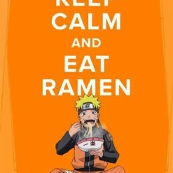 Naruto Shippuden: Keep Calm And Eat Ramen | POSTER